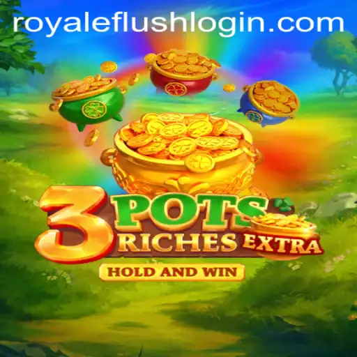 Discover the Thrill of 3potsExtra with Royale Flush